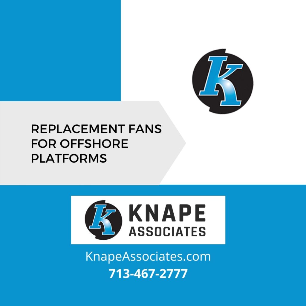 Replacement fans for Offshore Platforms